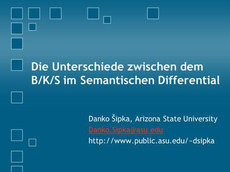Die Unterschiede zwischen dem B/K/S im Semantischen Differential Danko Šipka, Arizona State University