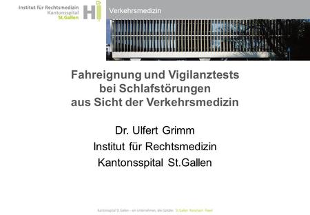 Dr. Ulfert Grimm Institut für Rechtsmedizin Kantonsspital St.Gallen