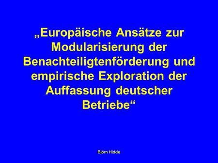 Björn Hidde „Europäische Ansätze zur Modularisierung der Benachteiligtenförderung und empirische Exploration der Auffassung deutscher Betriebe“