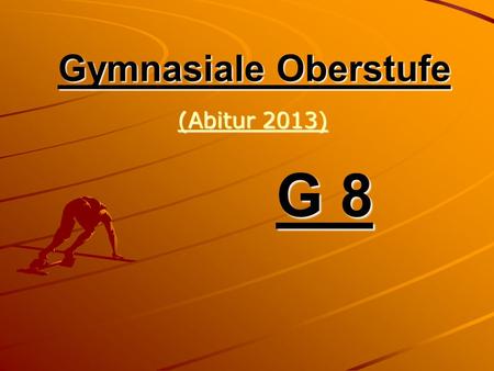Gymnasiale Oberstufe (Abitur 2013) (Abitur 2013) G 8.