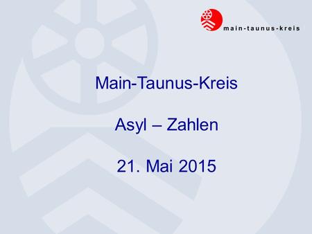 Main-Taunus-Kreis Asyl – Zahlen 21. Mai 2015. Zuweisungen I. und II. Quartal 2015 Herkunftsländer I. Quartal 2015 Herkunftsländer II. Quartal 2015 (1.4.