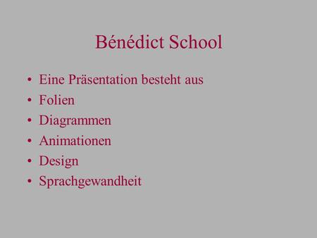 Bénédict School Eine Präsentation besteht aus Folien Diagrammen Animationen Design Sprachgewandheit.