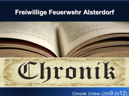 Freiwillige Feuerwehr Alsterdorf Chronik Online (200 9 -20 12 )
