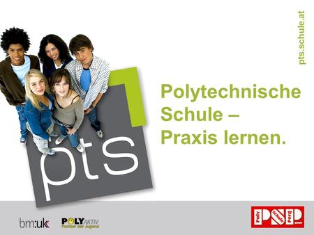 Polytechnische Schule – Praxis lernen. pts.schule.at.