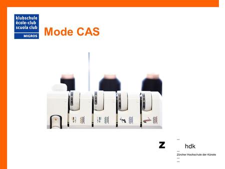 Mode CAS. Inhaltsverzeichnis  Lehrgang CASSeite 3  AufbauSeite 4  Ihr ProfilSeite 5  Inhalte Seite 6 – 8  Ihr Aufwand im Grund- und Aufbaumodul Seite.