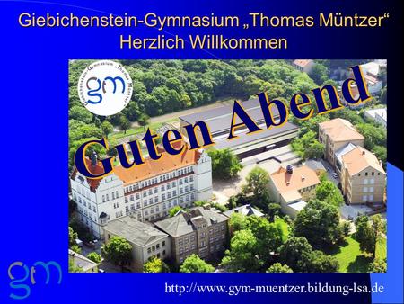 Giebichenstein-Gymnasium „Thomas Müntzer“ Herzlich Willkommen