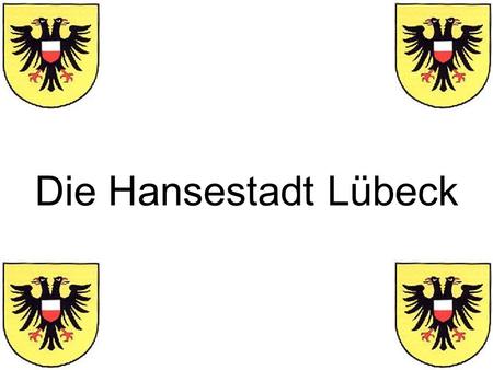 Die Hansestadt Lübeck.