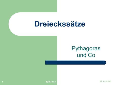 Dreieckssätze Pythagoras und Co SFZ 14/15 W.Seyboldt