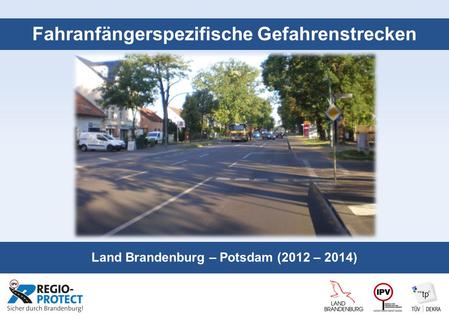 Seite 1 Fahranfängerspezifische Gefahrenstrecken Land Brandenburg – Potsdam (2012 – 2014)