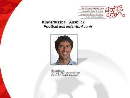 Kinderfussball: Ausblick Football des enfants: Avenir