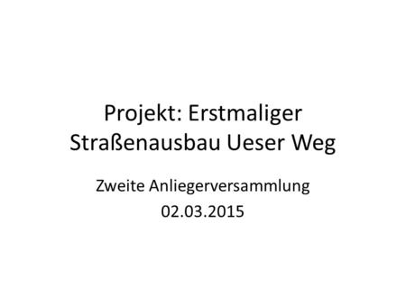 Projekt: Erstmaliger Straßenausbau Ueser Weg