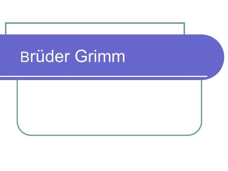 Brüder Grimm.