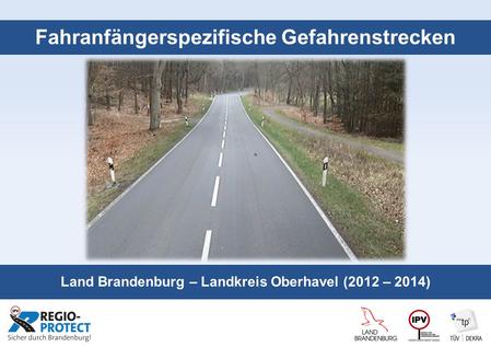 Seite 1 Fahranfängerspezifische Gefahrenstrecken Land Brandenburg – Landkreis Oberhavel (2012 – 2014)