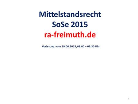 Mittelstandsrecht SoSe 2015 ra-freimuth. de Vorlesung vom