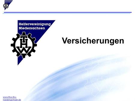 1 www.thw-lhv- niedersachsen.de Versicherungen. 2 www.thw-lhv- niedersachsen.de 17.07.2015F. Arlt B. Rodeck Januar 2004 Vereins-Haftpflichtversicherung.