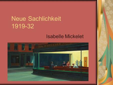 Neue Sachlichkeit 1919-32 Isabelle Mickelet.