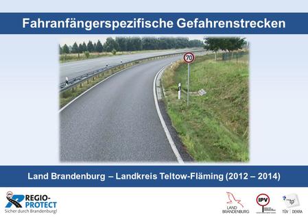 Seite 1 Fahranfängerspezifische Gefahrenstrecken Land Brandenburg – Landkreis Teltow-Fläming (2012 – 2014)