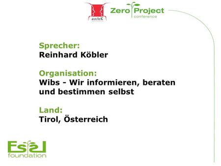 Sprecher: Reinhard Köbler Organisation: Wibs - Wir informieren, beraten und bestimmen selbst Land: Tirol, Österreich.