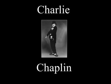 Charlie Chaplin Weiter mit Mausklick.