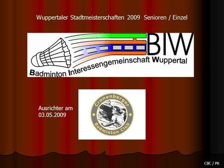 Wuppertaler Stadtmeisterschaften 2009 Senioren / Einzel CBC / PR Ausrichter am 03.05.2009.