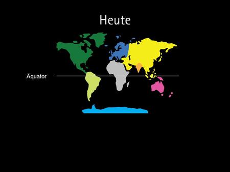 Äquator. Vor ca. 600 [Mio. Jahren] Vor ca. 560 [Mio. Jahren]