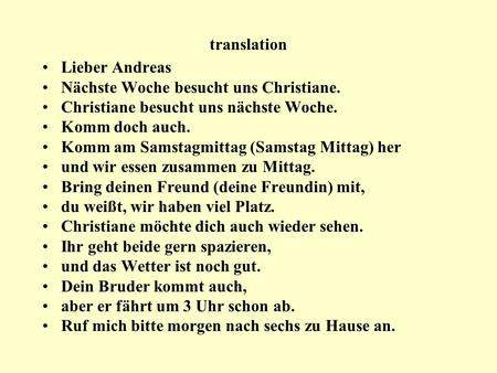 translation Lieber Andreas Nächste Woche besucht uns Christiane.