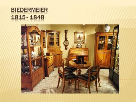 Biedermeier 1815 - 1848.