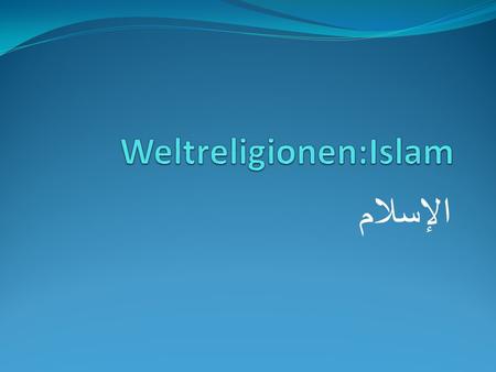 Weltreligionen:Islam
