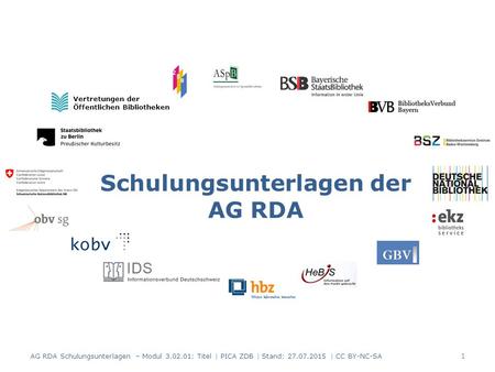 Schulungsunterlagen der AG RDA Vertretungen der Öffentlichen Bibliotheken AG RDA Schulungsunterlagen – Modul 3.02.01: Titel | PICA ZDB | Stand: 27.07.2015.