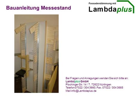 Bauanleitung Messestand Bei Fragen und Anregungen wenden Sie sich bitte an: Lambdplus GmbH Plochinger Str. 14 / 7, 72622 Nürtingen Telefon 07022 / 304.