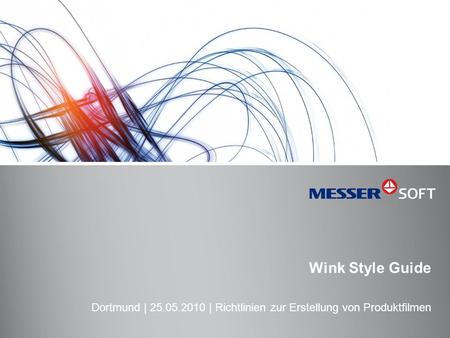 Wink Style Guide Dortmund | 25.05.2010 | Richtlinien zur Erstellung von Produktfilmen.
