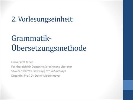 2. Vorlesungseinheit: Grammatik-Übersetzungsmethode