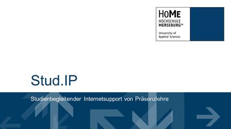 Stud.IP Studienbegleitender Internetsupport von Präsenzlehre.