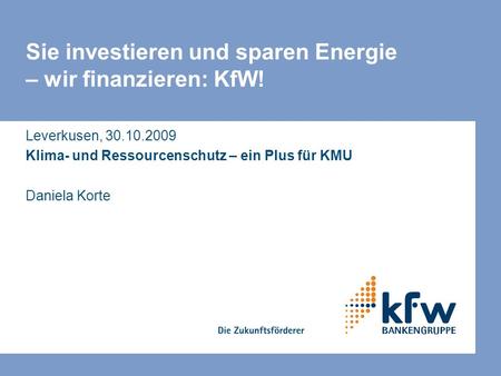 Sie investieren und sparen Energie – wir finanzieren: KfW!
