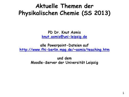 Aktuelle Themen der Physikalischen Chemie (SS 2013) PD Dr