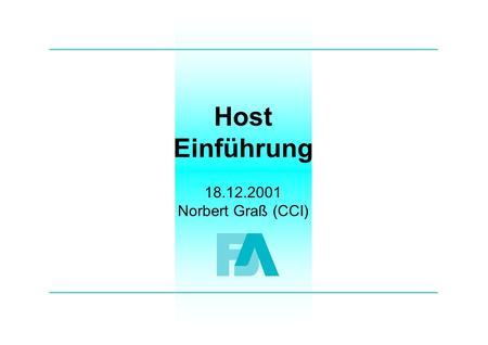 Host Einführung 18.12.2001 Norbert Graß (CCI). Host-Einführung HostEinführung.ppt Norbert Graß/18.12.01 - 2- Ein Gerücht Der Mainframe-Kult ist tot! Werbekampagne.
