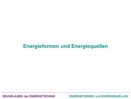 Energieformen und Energiequellen