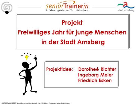 © STADT ARNSBERG ° Der Bürgermeister / Erstellt von 1.5 - ELIA - Engagiert leben in Arnsberg Projekt Freiwilliges Jahr für junge Menschen in der Stadt.