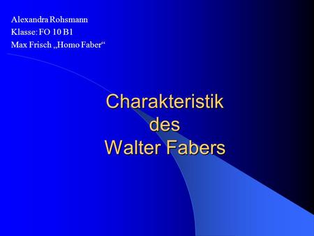 Charakteristik des Walter Fabers