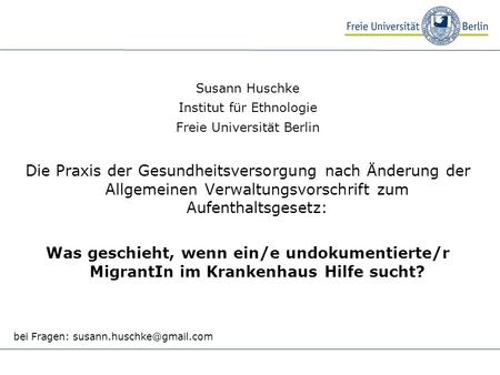 Susann Huschke Institut für Ethnologie Freie Universität Berlin