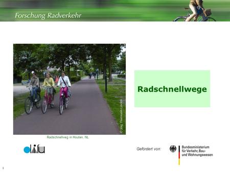 Radschnellwege Radschnellweg in Houten, NL Gefördert von: