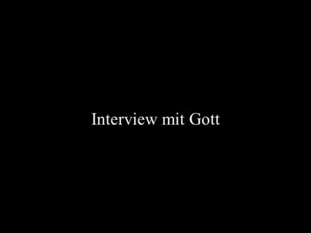 Interview mit Gott.