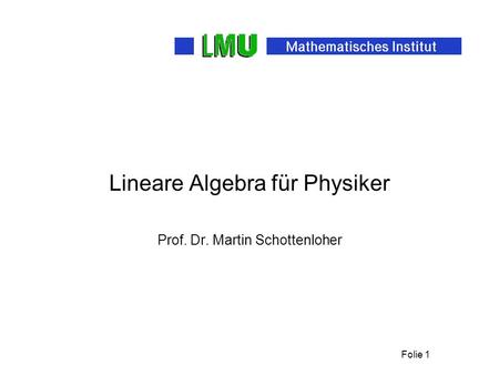 Lineare Algebra für Physiker Prof. Dr. Martin Schottenloher