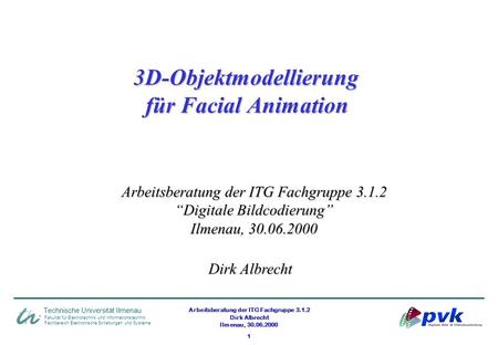 Arbeitsberatung der ITG Fachgruppe 3.1.2 Dirk Albrecht Ilmenau, 30.06.2000 1 Fakultät für Elektrotechnik und Informationstechnik Fachbereich Elektronische.