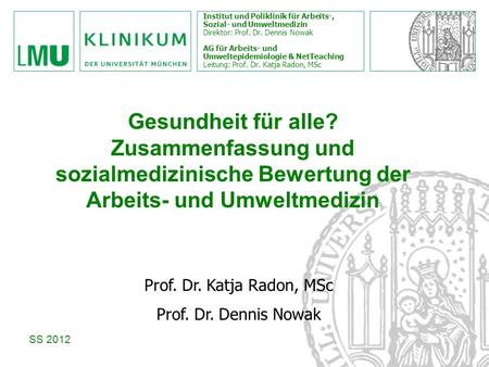 Institut und Poliklinik für Arbeits-, Sozial- und Umweltmedizin Direktor: Prof. Dr. Dennis Nowak AG für Arbeits- und Umweltepidemiologie & NetTeaching.