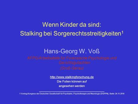 Stalking bei Sorgerechtsstreitigkeiten1 Hans-Georg W. Voß