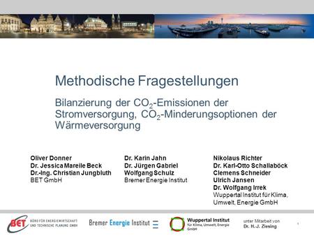 1 unter Mitarbeit von Dr. H.-J. Ziesing Methodische Fragestellungen Bilanzierung der CO 2 -Emissionen der Stromversorgung, CO 2 -Minderungsoptionen der.