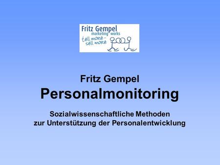 Fritz Gempel Personalmonitoring Sozialwissenschaftliche Methoden zur Unterstützung der Personalentwicklung.