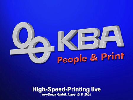 KBA High-Speed-Printing bei Aro-Druck am 15.11.2001 High-Speed-Printing live Aro-Druck GmbH, Alzey 15.11.2001 High-Speed-Printing live Aro-Druck GmbH,
