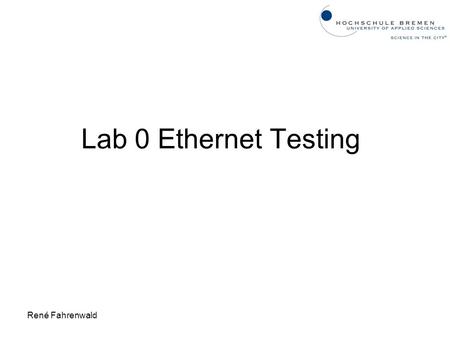 Lab 0 Ethernet Testing René Fahrenwald.